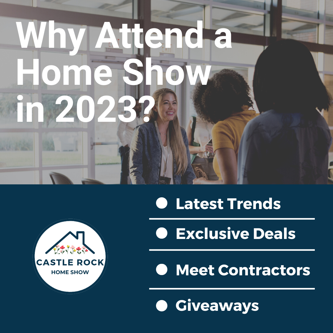 4 Reasons To Attend a Home Show in 2023 Official Castle Rock Home Show